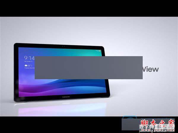 三星平板Galaxy View开启预订 32GB的Wi-Fi版售价3805元8